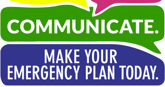 Don't Wait, Communicate and Make Your Emergency Plan Today