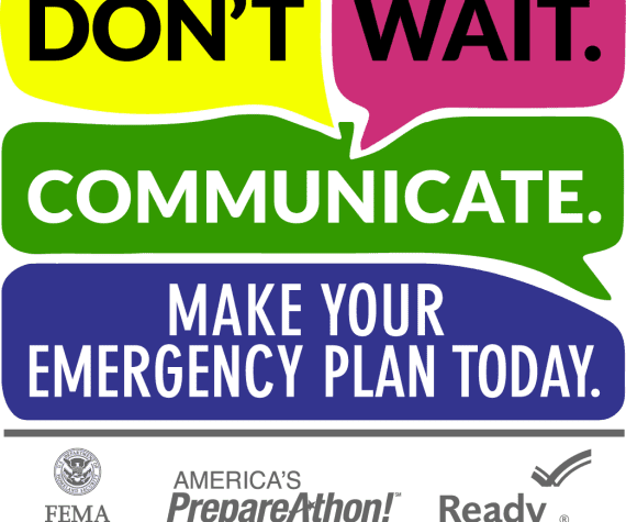 Don't Wait, Communicate and Make Your Emergency Plan Today